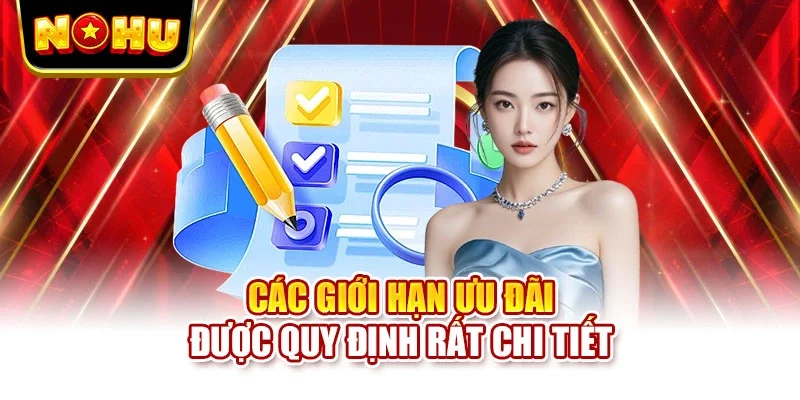 Các giới hạn ưu đãi được quy định rất chi tiết
